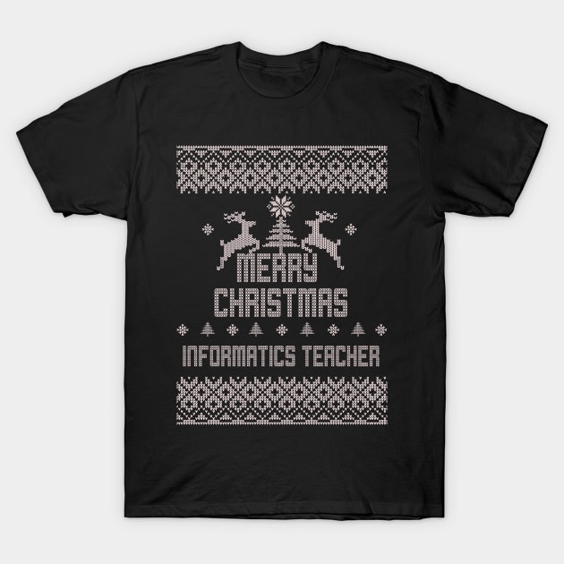 Merry Christmas INFORMATICS TEACHER T-Shirt by ramiroxavier